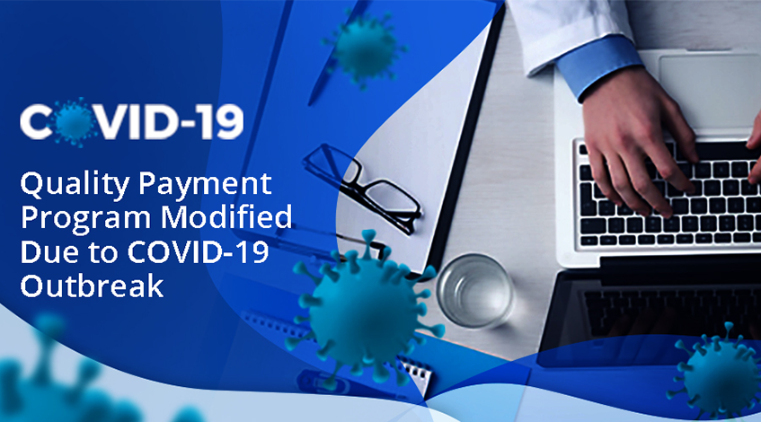 Quality Payment Program Modified Due to COVID-19 Outbreak 2